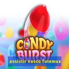 assistir vasco futemax